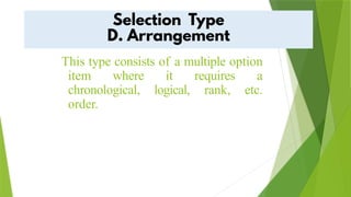 This type consists of a multiple option
item where it requires a
chronological, logical, rank, etc.
order.
 