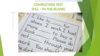 COMPLETION TEST
(FILL – IN THE BLANK)
 