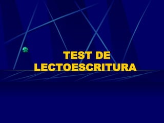 TEST DE LECTOESCRITURA   
