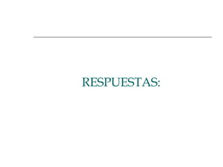 RESPUESTAS:  
