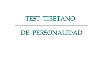 TEST  TIBETANO   DE  PERSONALIDAD 