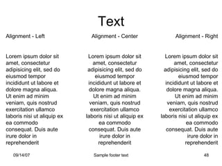 Text Alignment - Left Lorem ipsum dolor sit amet, consectetur adipisicing elit, sed do eiusmod tempor incididunt ut labore et dolore magna aliqua. Ut enim ad minim veniam, quis nostrud exercitation ullamco laboris nisi ut aliquip ex ea commodo consequat. Duis aute irure dolor in reprehenderit Alignment - Center Lorem ipsum dolor sit amet, consectetur adipisicing elit, sed do eiusmod tempor incididunt ut labore et dolore magna aliqua. Ut enim ad minim veniam, quis nostrud exercitation ullamco laboris nisi ut aliquip ex ea commodo consequat. Duis aute irure dolor in reprehenderit Alignment - Right Lorem ipsum dolor sit amet, consectetur adipisicing elit, sed do eiusmod tempor incididunt ut labore et dolore magna aliqua. Ut enim ad minim veniam, quis nostrud exercitation ullamco laboris nisi ut aliquip ex ea commodo consequat. Duis aute irure dolor in reprehenderit 