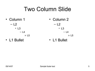 Two Column Slide Column 1 L2 L3 L4 L5 L1 Bullet Column 2 L2 L3 L4 L5 L1 Bullet 