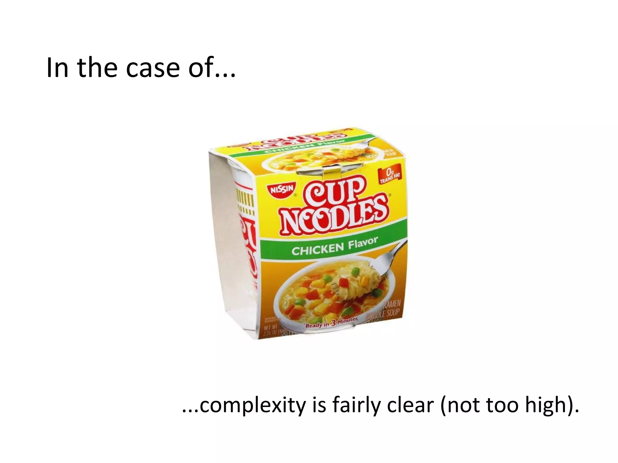 In 
the 
case 
of... 
...complexity 
is 
fairly 
clear 
(not 
too 
high). 
 