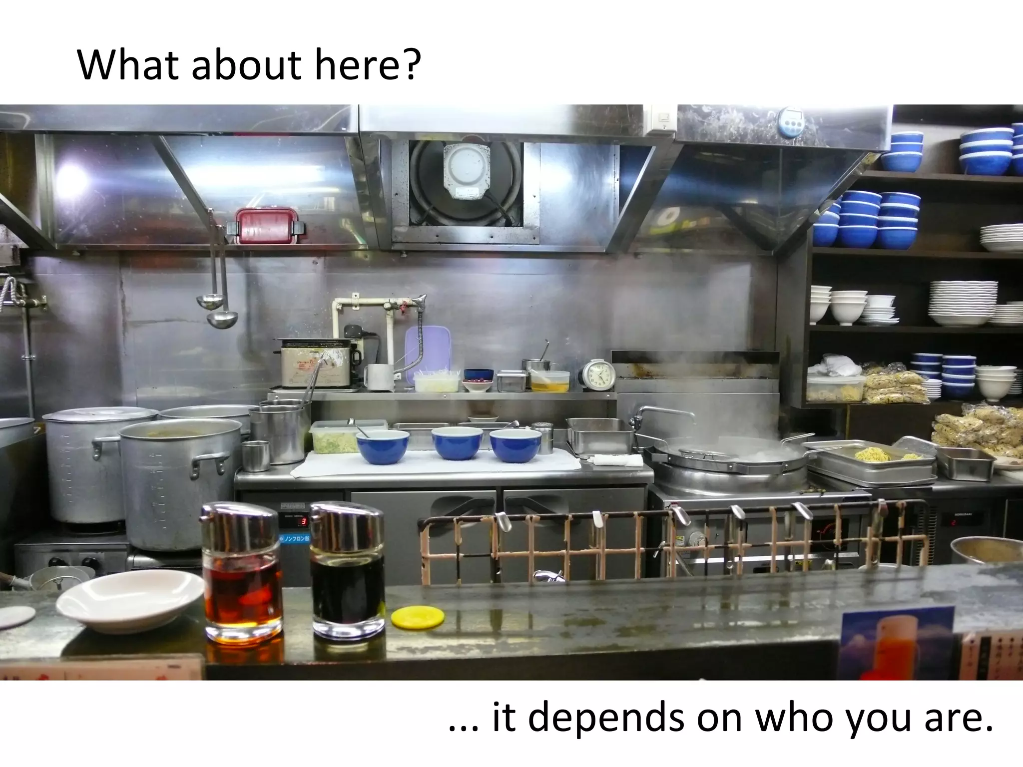 What 
about 
here? 
... 
it 
depends 
on 
who 
you 
are. 
 