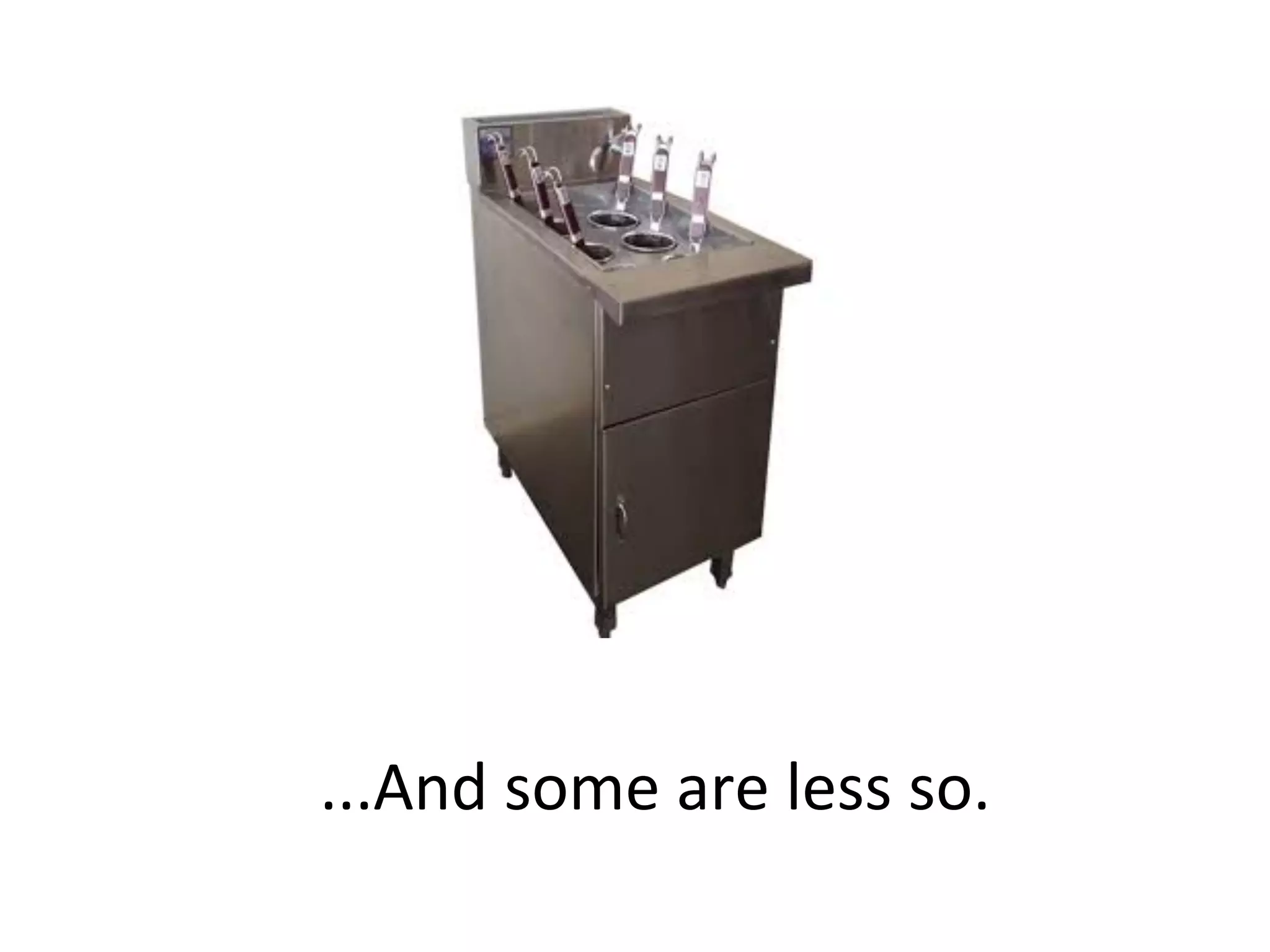 ...And 
some 
are 
less 
so. 
 