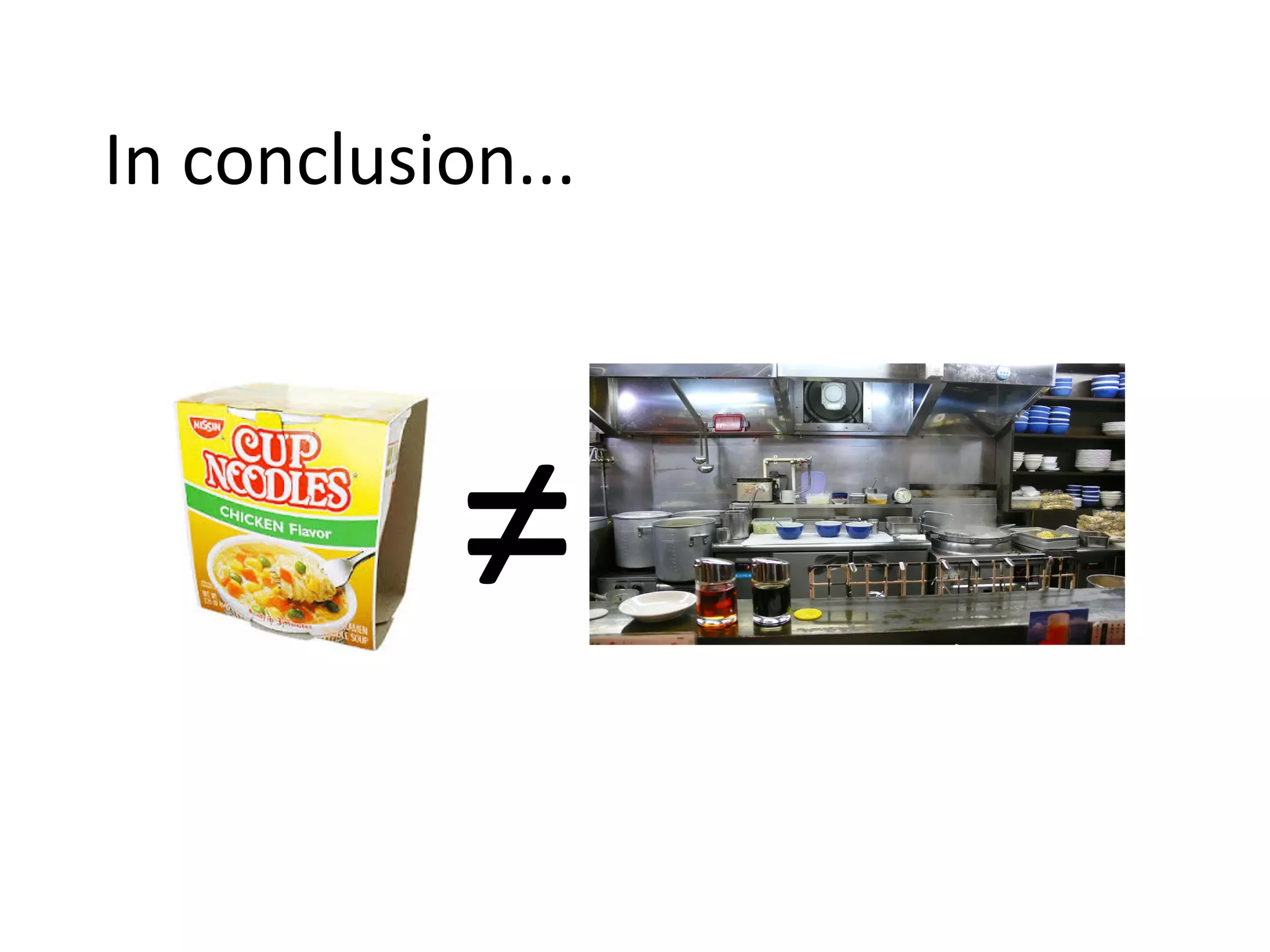 In 
conclusion... 
≠ 
 