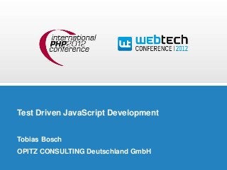 Test Driven JavaScript Development


Tobias Bosch
OPITZ CONSULTING Deutschland GmbH
 