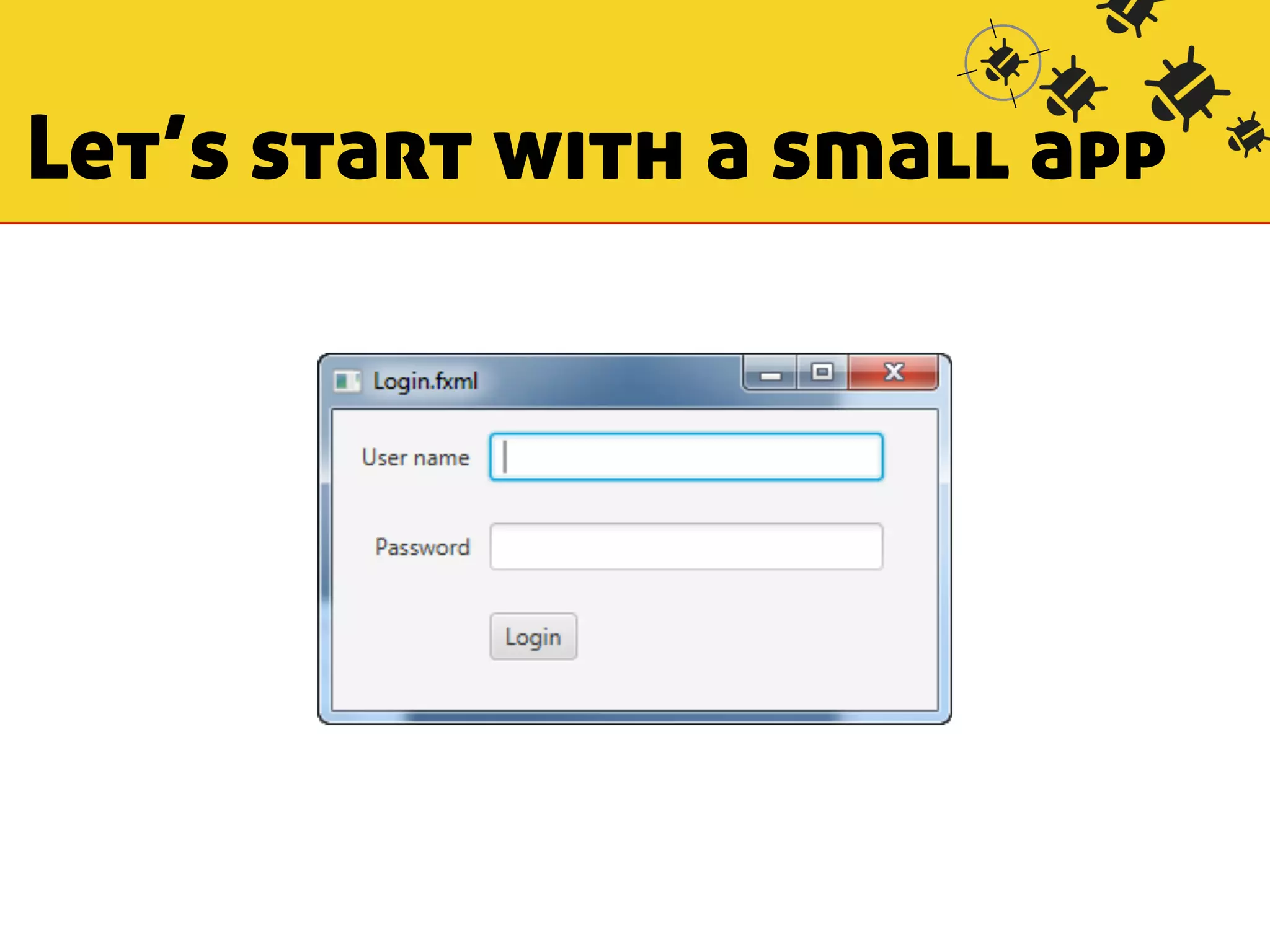 Let’s start with a small app 
 