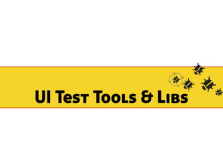 UI Test Tools & Libs 
 