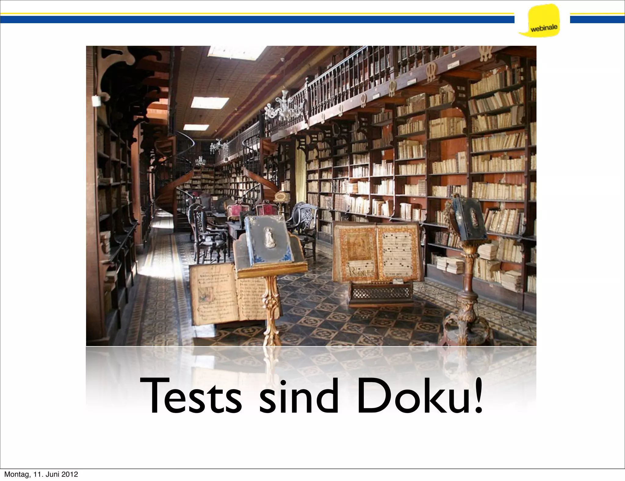 Tests sind Doku! Montag, 11. Juni 2012 