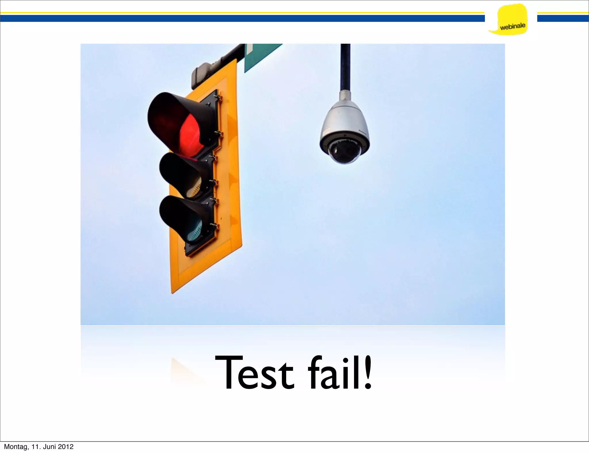 Test fail! Montag, 11. Juni 2012 
