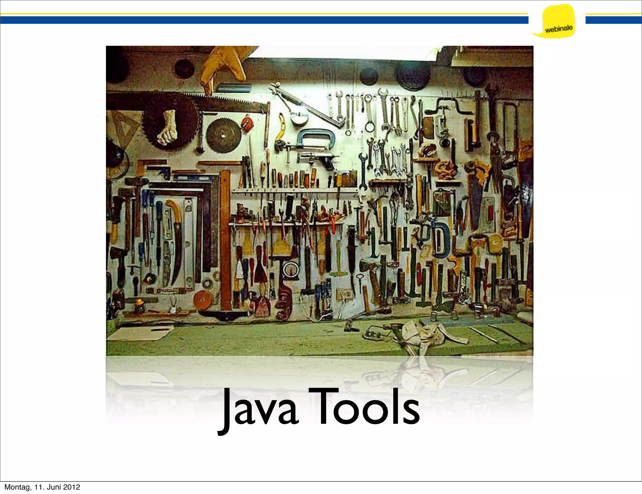 Java Tools Montag, 11. Juni 2012 