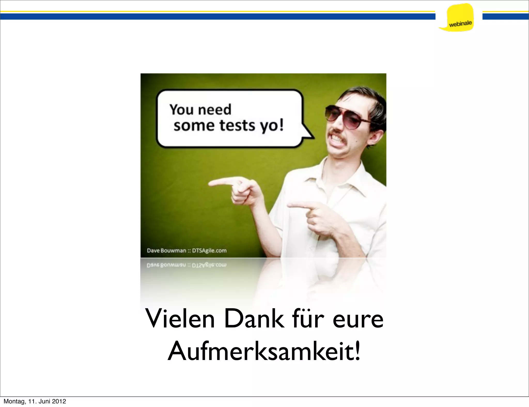 Vielen Dank für eure Aufmerksamkeit! Montag, 11. Juni 2012 