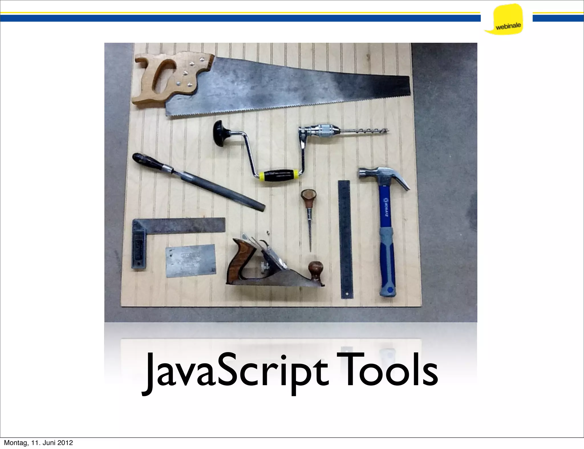 JavaScript Tools Montag, 11. Juni 2012 