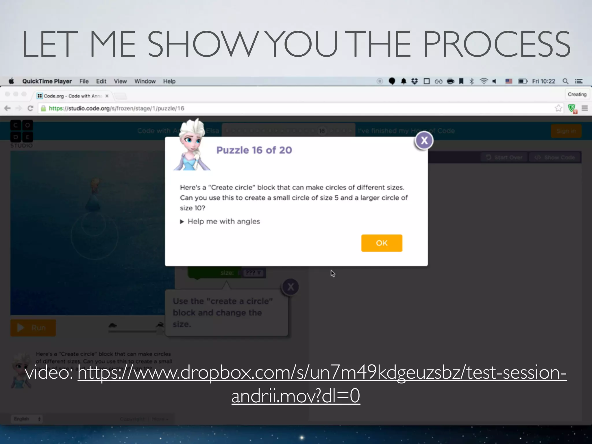 LET ME SHOWYOUTHE PROCESS
video: https://www.dropbox.com/s/un7m49kdgeuzsbz/test-session-
andrii.mov?dl=0
 