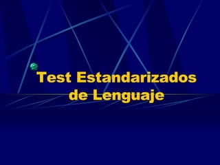 Test Estandarizados de Lenguaje 