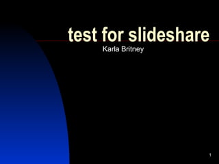 test for slideshare Karla Britney 