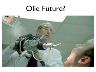 Olie Future?
 