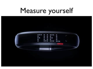 Measure yourself
 