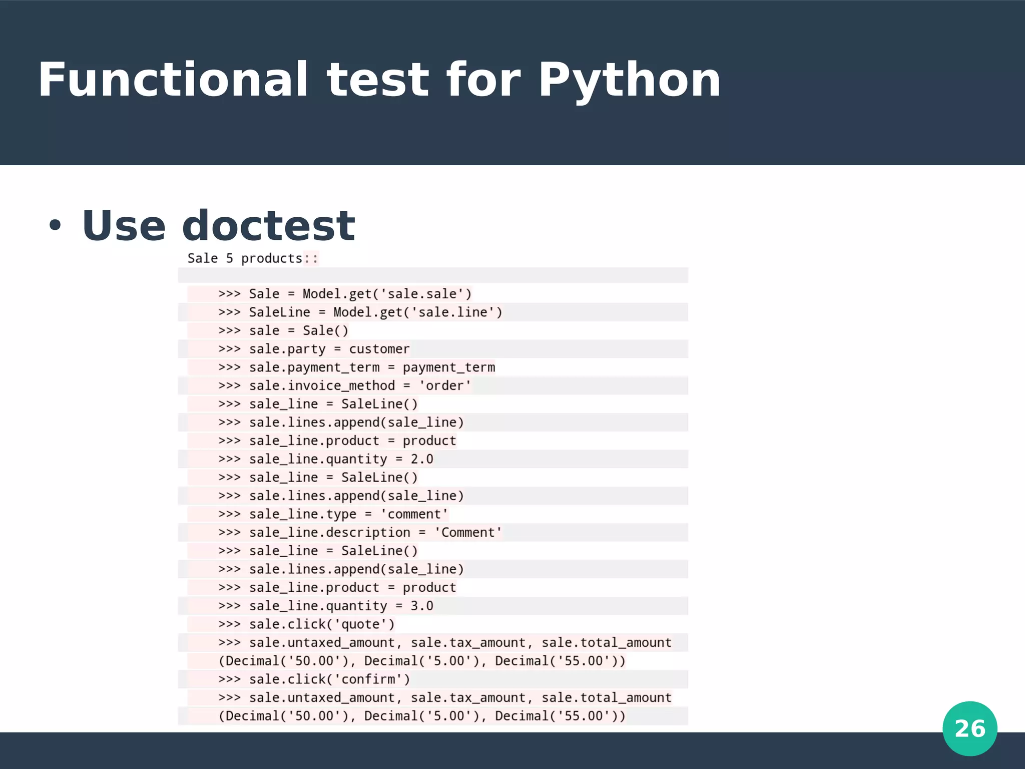 26
Functional test for Python
●
Use doctest
 