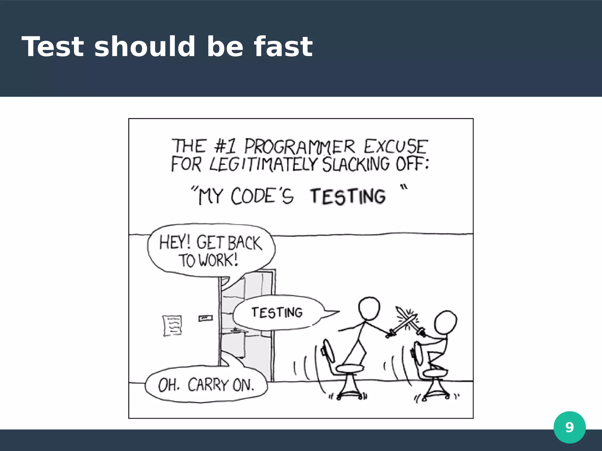 9
Test should be fast
 