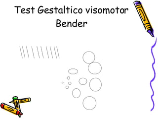 Test Gestaltico visomotor Bender 