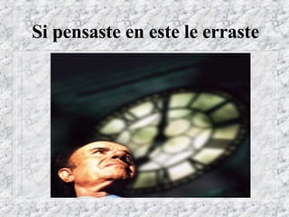 Si pensaste en este le erraste 