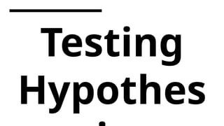 Testing
Hypothes
 