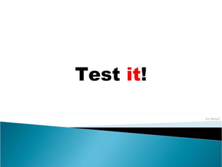Test  it ! by bersof 