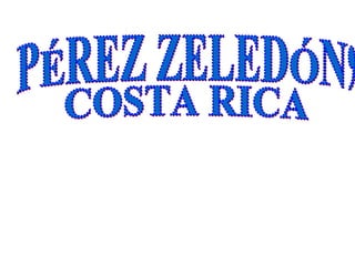 PÉREZ ZELEDÓN,  COSTA RICA 