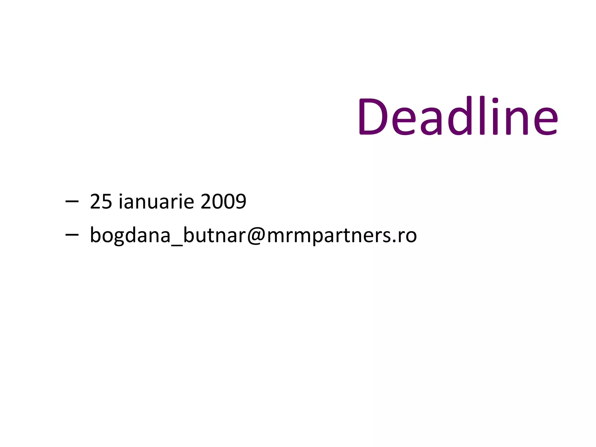 Deadline 25 ianuarie 2009 [email_address] 