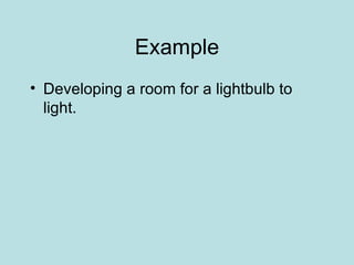 Example Developing a room for a lightbulb to light. 