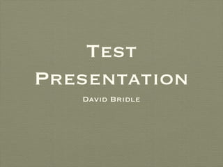 Test Presentation ,[object Object]