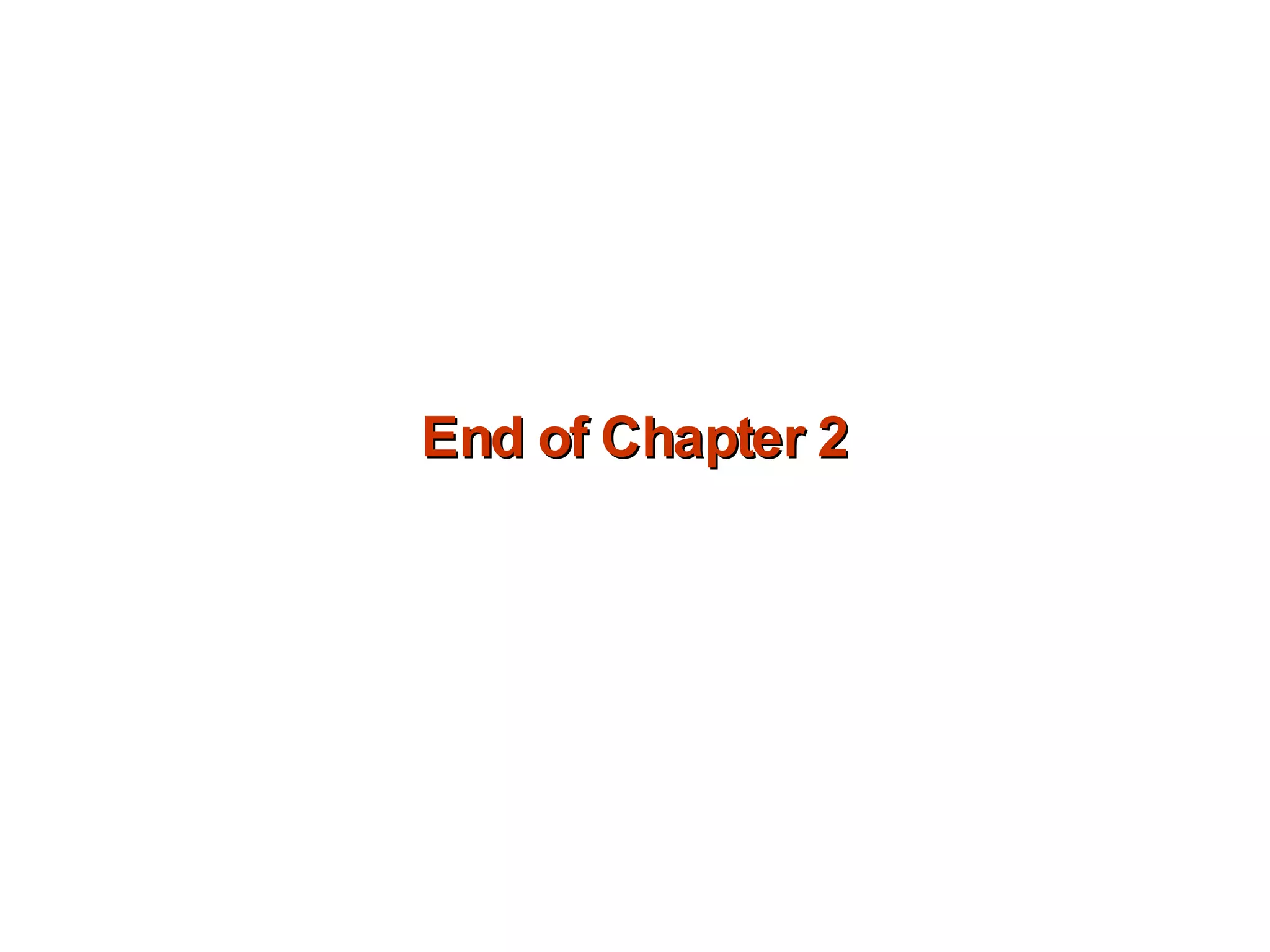 End of Chapter 2 