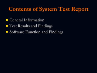 Contents of System Test Report General Information Test Results and Findings Software Function and Findings 