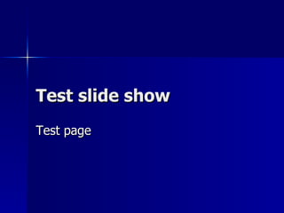 Test slide show Test page  