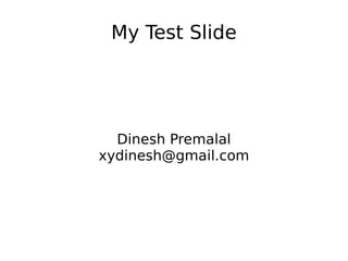 My Test Slide Dinesh Premalal [email_address] 