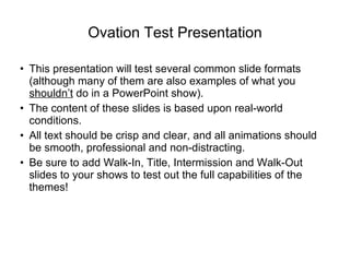 Ovation Test Presentation ,[object Object],[object Object],[object Object],[object Object]