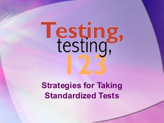 Strategies for Taking
Standardized Tests
 