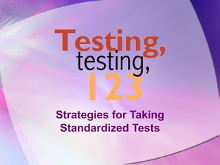 Strategies for Taking
 Standardized Tests
 