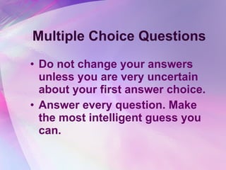 Multiple Choice Questions Do not change your answers unless you are very uncertain about your first answer choice.  Answer every question. Make the most intelligent guess you can. 