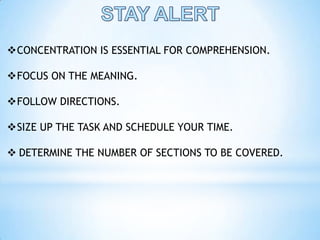 STAY ALERTCONCENTRATION IS ESSENTIAL FOR COMPREHENSION.