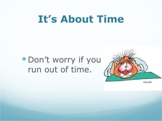 It’s About Time Don’t worry if you run out of time. msj.edu 