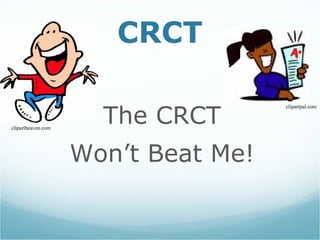 CRCT The CRCT Won’t Beat Me! clipartheaven.com clipartpal.com 