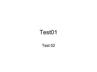 Test01 Test 02 