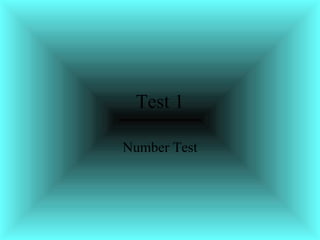 Test 1

Number Test
 