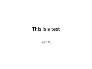 This is a test
Test #1
 