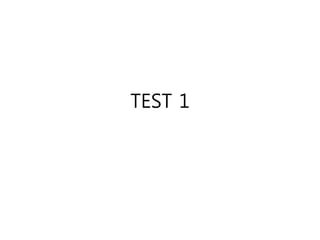TEST 1
 