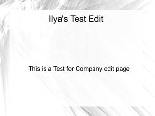 Ilya's Test Edit
This is a Test for Company edit page
 